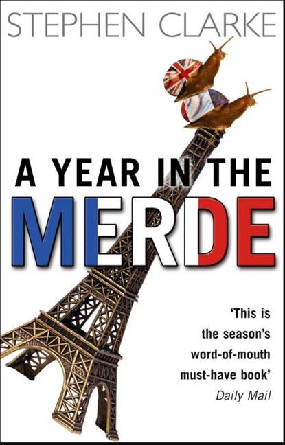 A Year In The Merde, Stephen Clarke - Paperback - 9780552772969