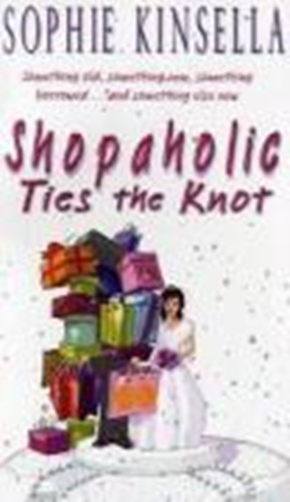 Shopaholic Ties The Knot, Sophie Kinsella - Paperback - 9780552773485