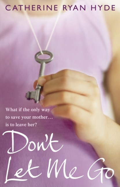 Don't Let Me Go, Catherine Ryan Hyde - Paperback - 9780552776677
