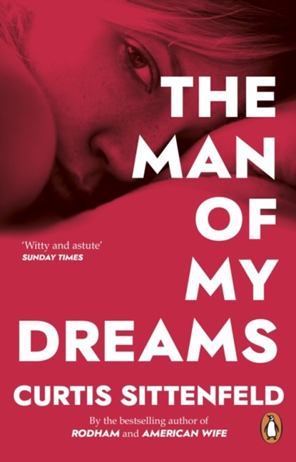 The Man of My Dreams, Curtis Sittenfeld - Paperback - 9780552776837