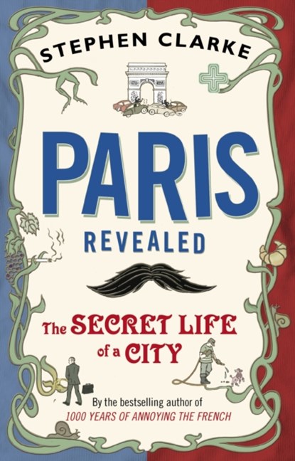 Paris Revealed, Stephen Clarke - Paperback - 9780552776967