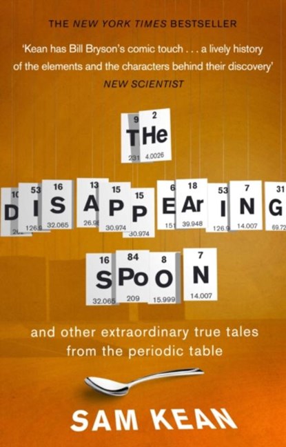 The Disappearing Spoon...and other true tales from the Periodic Table, Sam Kean - Paperback - 9780552777506