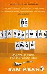 The Disappearing Spoon...and other true tales from the Periodic Table - Sam Kean - 9780552777506