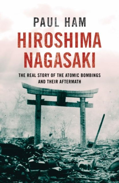 Hiroshima Nagasaki, Paul Ham - Paperback - 9780552778503