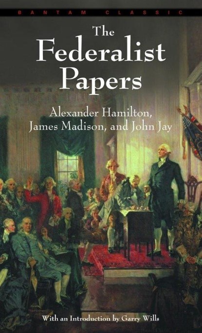 The Federalist Papers, Alexander Hamilton ; James Madison ; John Jay - Paperback - 9780553213409