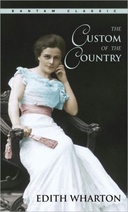 The Custom of the Country, Edith Wharton - Paperback - 9780553213935