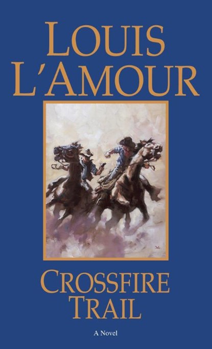 Crossfire Trail, Louis L'Amour - Paperback - 9780553280999
