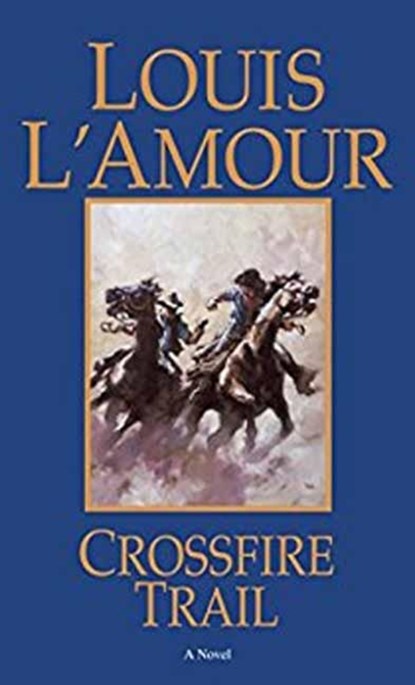Crossfire Trail, Louis L'Amour - Paperback - 9780553280999