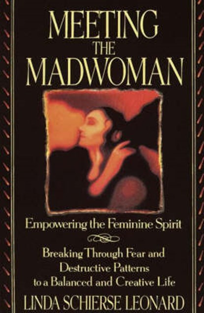 Leonard, L: MEETING THE MADWOMAN, Linda Schierse Leonard - Paperback - 9780553373189
