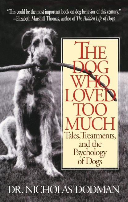 Dog Who Loved Too Much, Nicholas Dodman - Paperback - 9780553375268