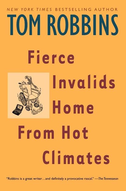 Fierce Invalids Home From Hot Climates, Tom Robbins - Paperback - 9780553379334