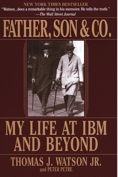 Father, Son & Co., Thomas J. Watson ; Peter Petre - Paperback - 9780553380835