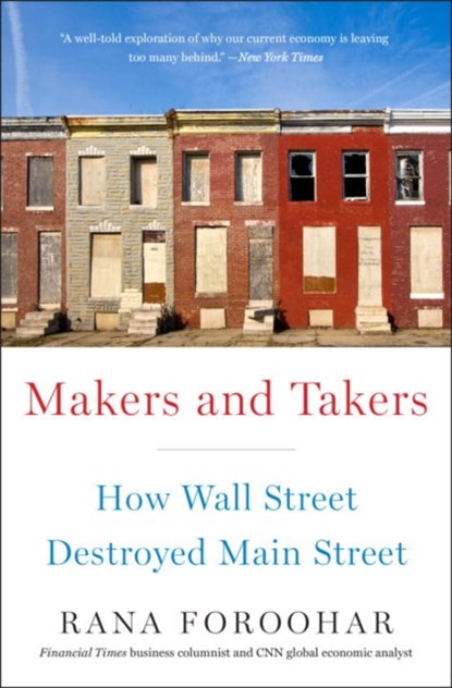 Makers and Takers, Rana Foroohar - Paperback - 9780553447255