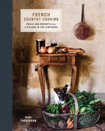 French Country Cooking, Mimi Thorisson - Ebook - 9780553459593