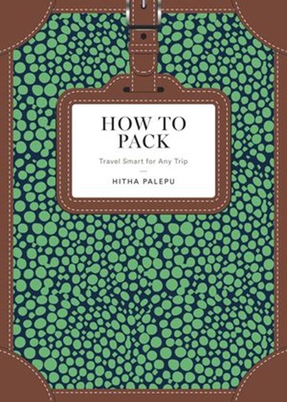 How to Pack, Hitha Palepu - Ebook - 9780553459876