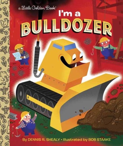 I'm a Bulldozer, Dennis R. Shealy - Gebonden - 9780553496833