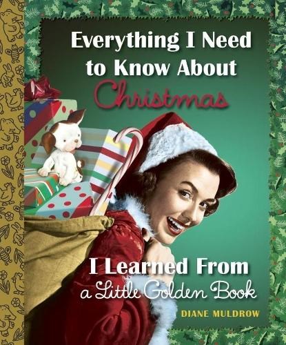 Everything I Need to Know about Christmas I Learned from a Little Golden Book, Diane Muldrow - Gebonden - 9780553497359