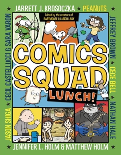 Comics Squad #2: Lunch!, Jennifer L. Holm ; Matthew Holm ; Jarrett J. Krosoczka ; Peanuts ; Cece Bell - Paperback - 9780553512649