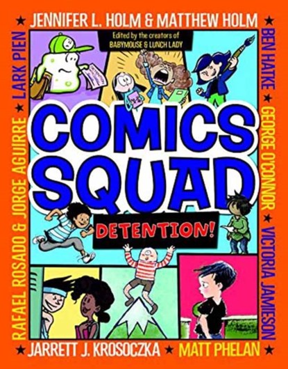 Comics Squad #3: Detention!, Jennifer L. Holm ; Matthew Holm ; Jarrett J. Krosoczka ; Victoria Jamieson ; Ben Hatke - Paperback - 9780553512670