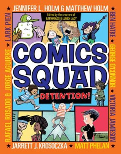 Comics Squad #3: Detention!, Jennifer L. Holm ; Matthew Holm ; Jarrett J. Krosoczka ; Victoria Jamieson ; Ben Hatke - Ebook - 9780553512694