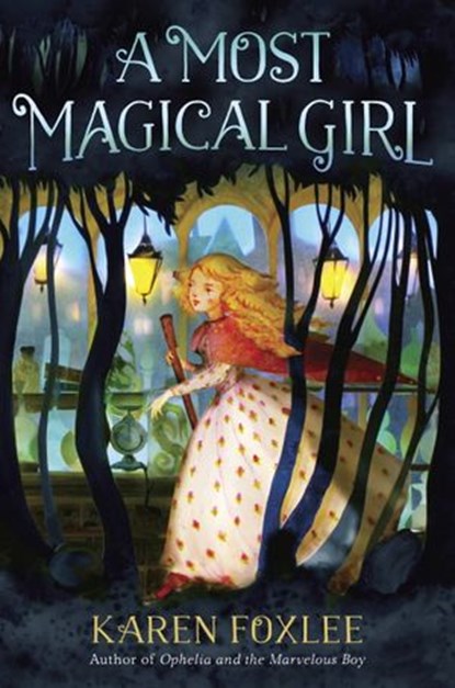 A Most Magical Girl, Karen Foxlee - Ebook - 9780553512878