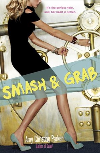 Smash & Grab, Amy Christine Parker - Ebook - 9780553533835