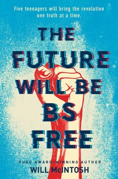 The Future Will Be BS Free, Will McIntosh - Ebook - 9780553534153