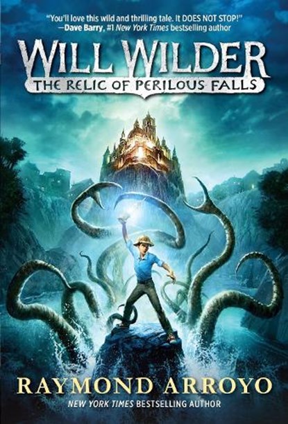 Will Wilder #1: The Relic of Perilous Falls, Raymond Arroyo - Paperback - 9780553539622