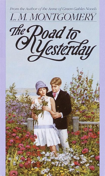 The Road to Yesterday, L. M. Montgomery - Paperback - 9780553560688