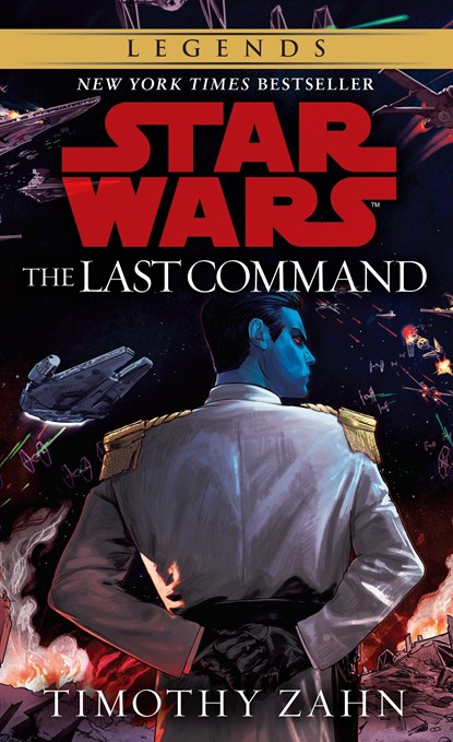 The Last Command: Star Wars Legends (The Thrawn Trilogy), Timothy Zahn - Paperback Pocket - 9780553564921