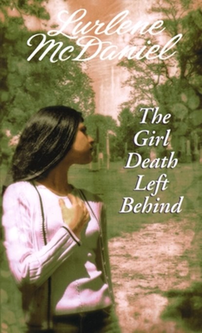 The Girl Death Left Behind, Lurlene McDaniel - Paperback - 9780553570915