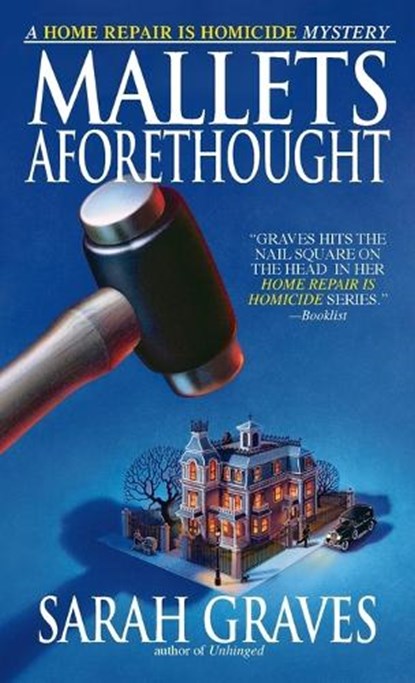 Mallets Aforethought: A Home Repair is Homicide Mystery, Sarah Graves - Paperback - 9780553585773