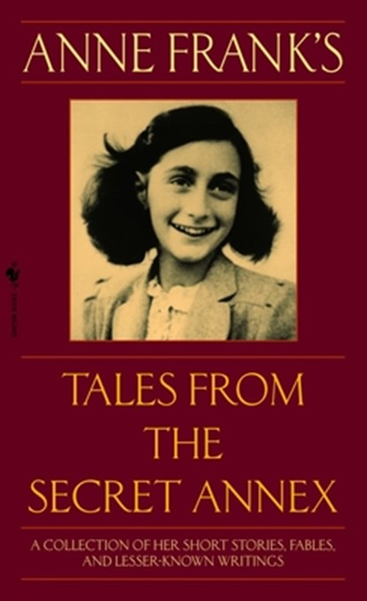 Anne Frank's Tales from the Secret Annex: A Collection of Her Short Stories, Fables, and Lesser-Known Writings, Revised Edition, Anne Frank - Paperback - 9780553586381