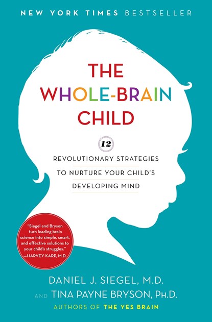 Siegel, D: Whole-Brain Child, Daniel J Siegel ;  Tina Payne Bryson - Gebonden - 9780553807912