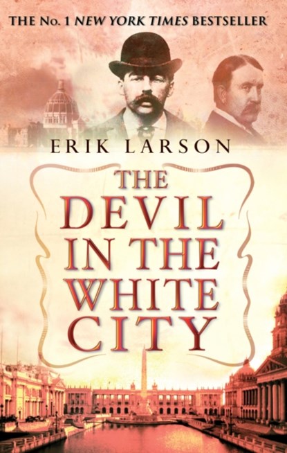 The Devil In The White City, Erik Larson - Paperback - 9780553813531
