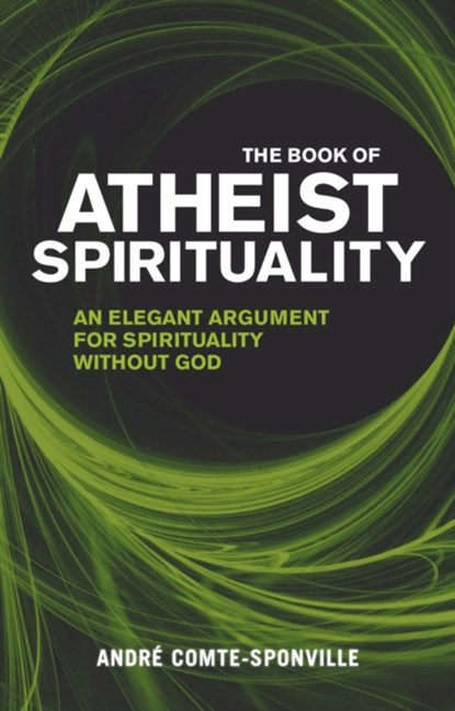 The Book of Atheist Spirituality, Andre Comte-Sponville - Paperback - 9780553819908