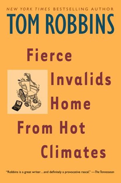 Fierce Invalids Home From Hot Climates, Tom Robbins - Ebook - 9780553897906
