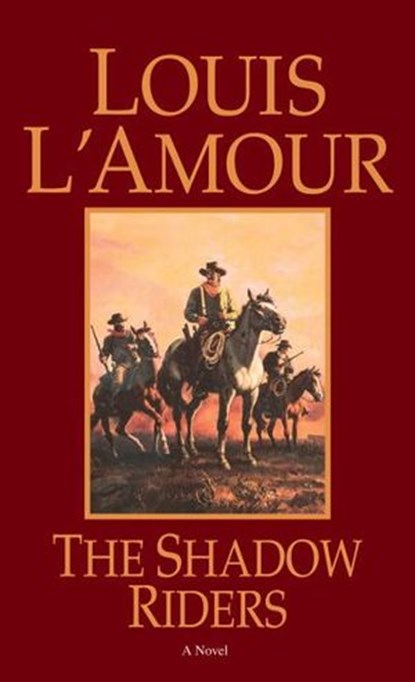 The Shadow Riders, Louis L'Amour - Ebook - 9780553899788