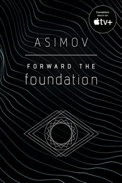 Forward the Foundation, Isaac Asimov - Ebook - 9780553900965