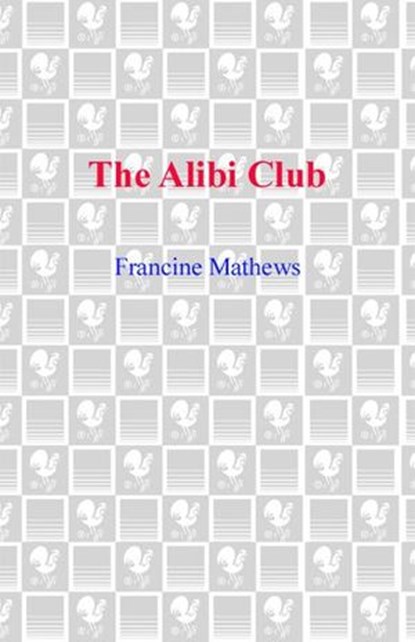 The Alibi Club, Francine Mathews - Ebook - 9780553902907
