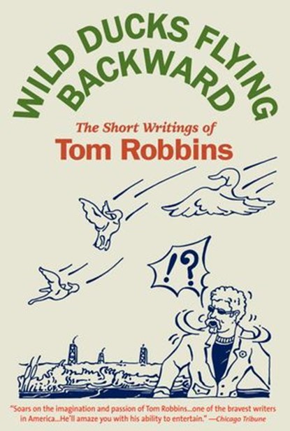 Wild Ducks Flying Backward, Tom Robbins - Ebook - 9780553902945