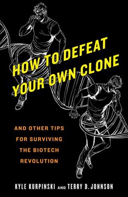 How to Defeat Your Own Clone, Kyle Kurpinski ; Terry D. Johnson - Ebook - 9780553907162