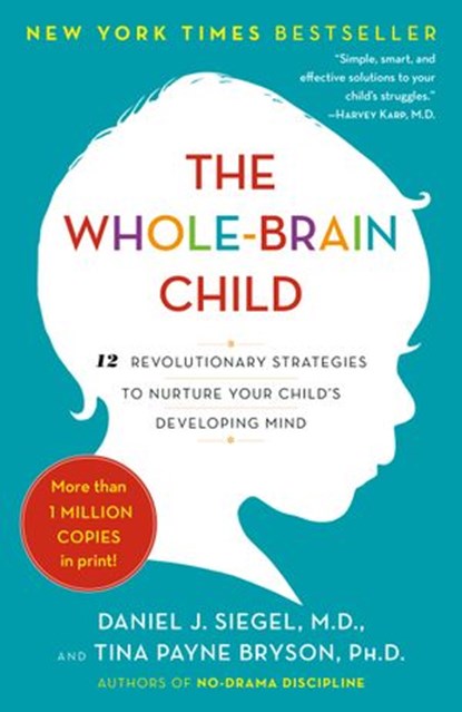 The Whole-Brain Child, Tina Payne Bryson ; Daniel J. Siegel M.D. - Ebook - 9780553907254