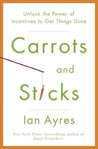 Carrots and Sticks, Ian Ayres - Ebook - 9780553907827