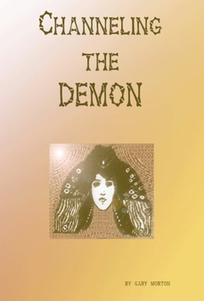Channeling the Demon, Gary L Morton - Ebook - 9780557024179