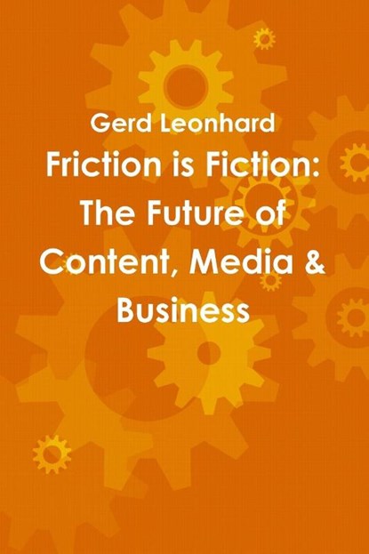 Friction is Fiction, Gerd Leonhard - Paperback - 9780557224500