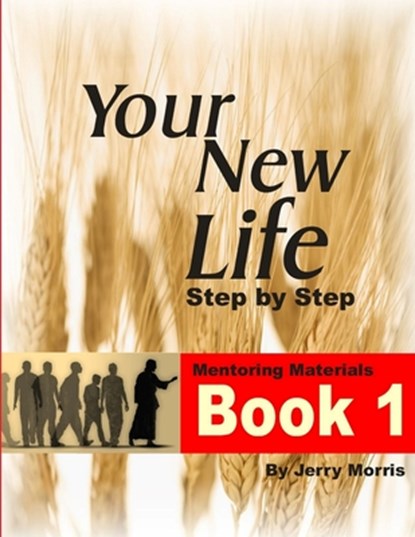 YOUR NEW LIFE STEP BY STEP - BOOK 1, Jerry Morris - Paperback - 9780557570232