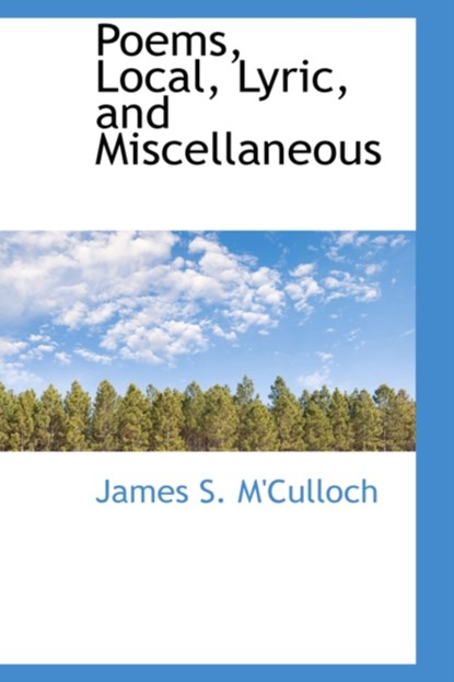 Poems, Local, Lyric, and Miscellaneous, James S M'Culloch - Gebonden - 9780559793974