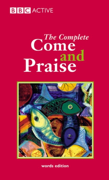 COME & PRAISE, THE COMPLETE - WORDS, Alison Carver ; Geoff Marshall-Taylor ; Sutcliffe ; Arthur Scholey - Paperback - 9780563345800