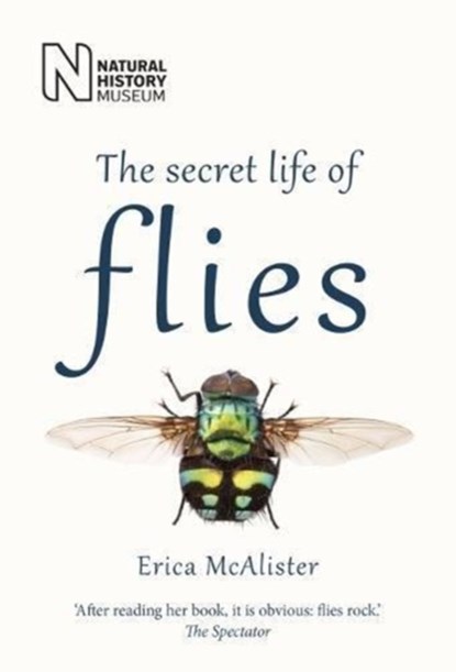 The Secret Life of Flies, Erica McAlister - Paperback - 9780565094751